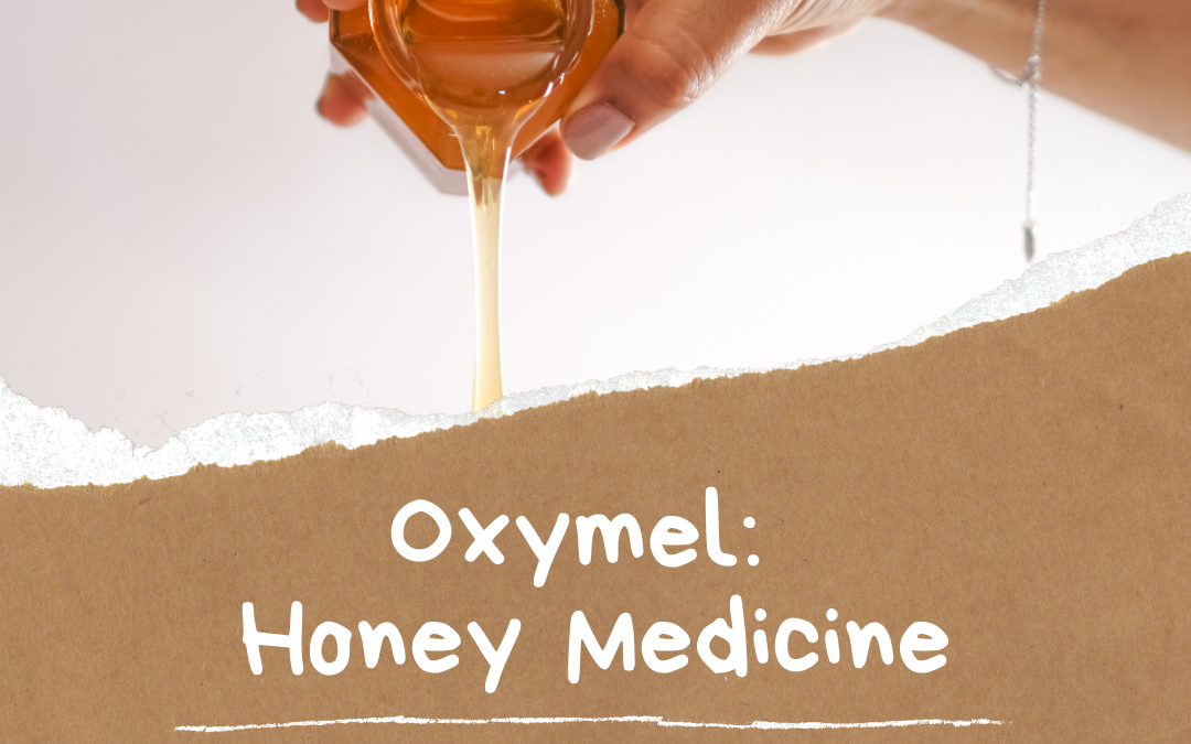 Making an Oxymel: A Holistic Recipe for Sore Throat Relief