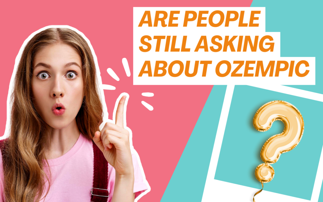 Are people still talking about Ozempic (Semaglutide)?