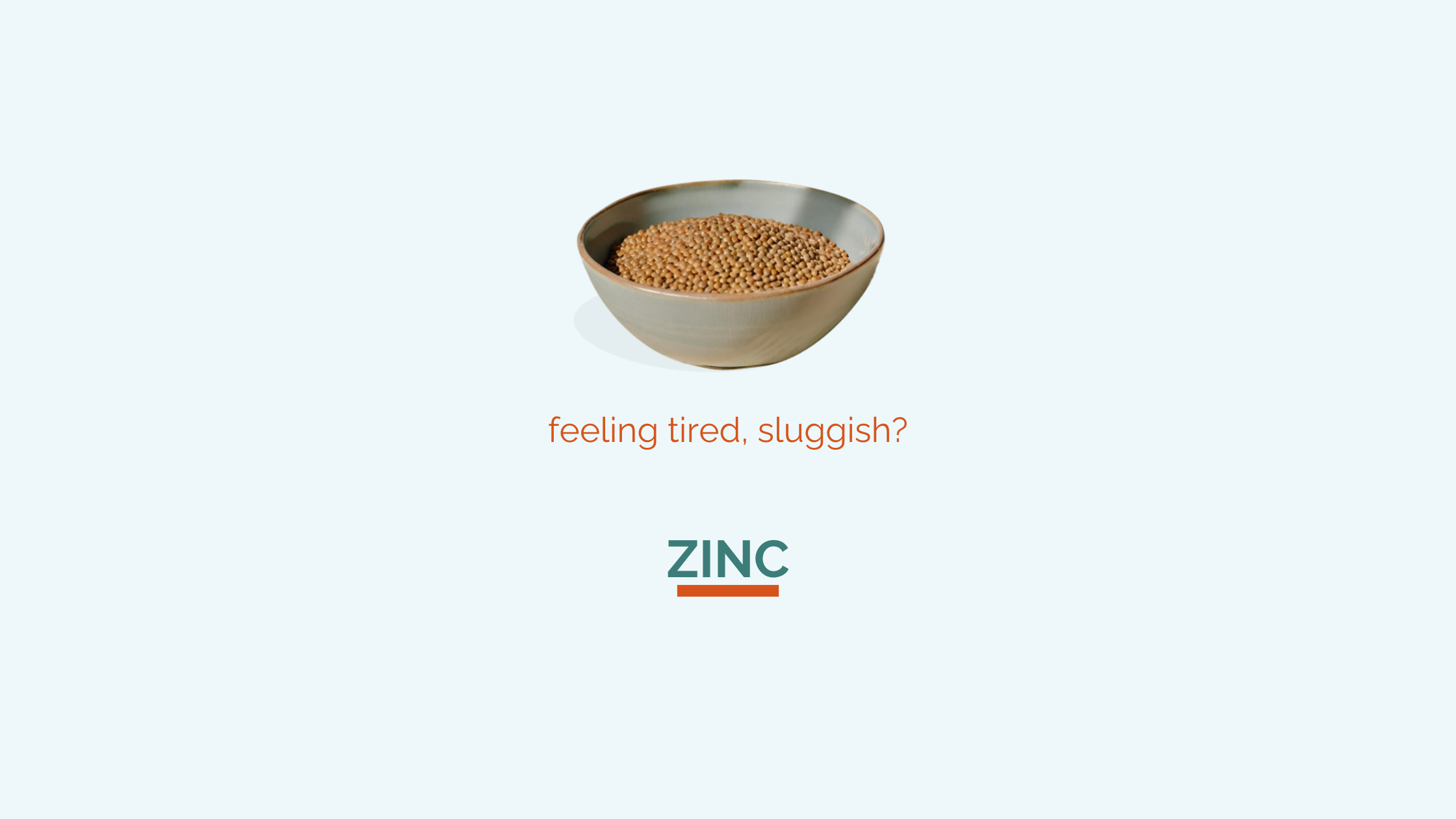 Feeling tired and sluggish? Take Zinc.